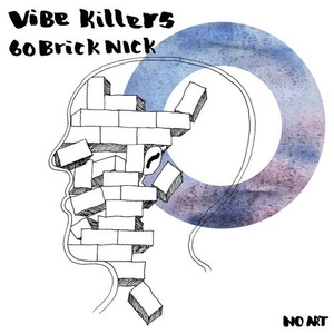 Vibe Killers - 60 Brick Nick [NOART009]