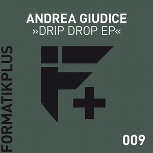 Andrea Giudice - Drip Drop EP [FMKPLUS009]