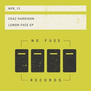 Chaz Harrison - Lemon Face EP [NFR013]