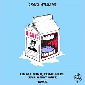 Craig Williams - On My Mind/Come Here [YUM048]