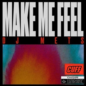 DJ Mets - Make Me Feel [CUFF063]