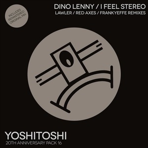 Dino Lenny - I Feel Stereo Remixes [YOSHICLASSIC16]