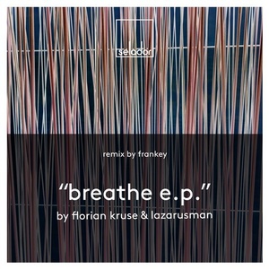 Florian Kruse, Lazarusman - Breathe [SEL082]