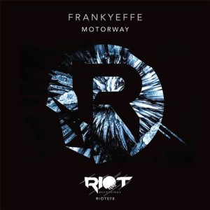 Frankyeffe - Motorway [RIOT078]