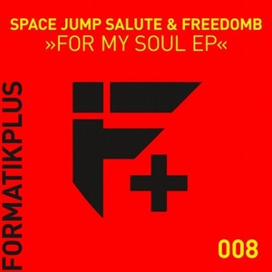 FreedomB, Space Jump Salute - For My Soul EP [FMKPLUS008]