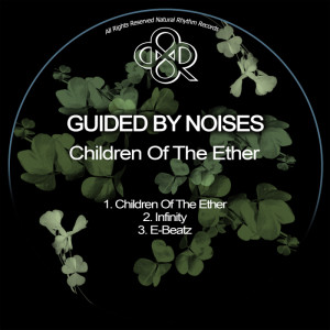 Guided By Noises - Children Of The Ether [NR275]