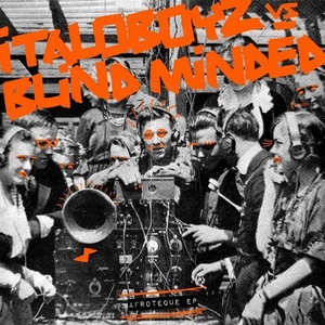 Italoboyz, Blind Minded - Afroteque EP [SNATCH110]