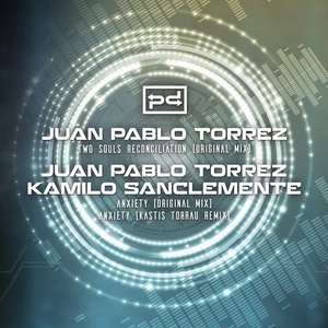 Juan Pablo Torrez, Kamilo Sanclemente - Two Souls Reconciliation / Anxiety [PSDI058]