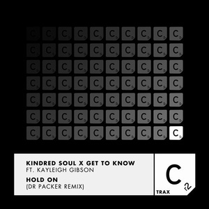 Kindred Soul, Get To Know, Kayleigh Gibson - Hold On - Dr Packer Remix [CR2T067]