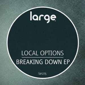 Local Options - Breaking Down EP [LAR275]