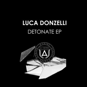 Luca Donzelli - Detonate EP [AVOTRE053]