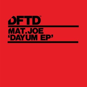 Mat.Joe - Dayum EP [DFTDS107D2]