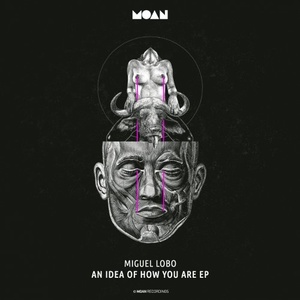 Miguel Lobo - An Idea Of How You Are EP [MOAN080]