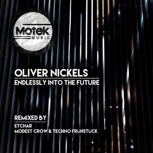 Oliver Nickels - Endlessly Into The Future [MTK038]
