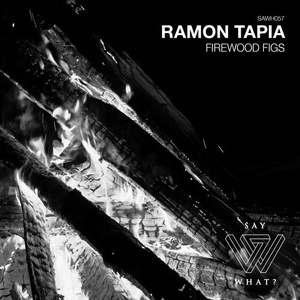 Ramon Tapia - Firewood Figs [SAWH057]