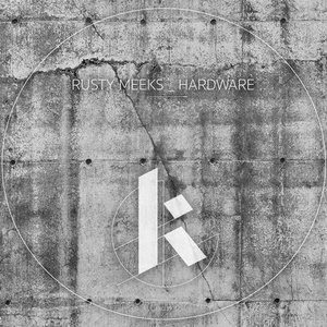 Rusty Meeks - Hardware [KIK139]