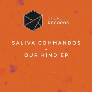 Saliva Commandos - Our Kind EP [STEALTH163]