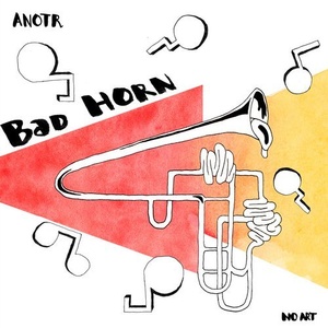 ANOTR - Bad Horn [NOART010]
