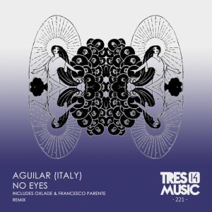 Aguilar (Italy) - No Eyes [TRES14221]