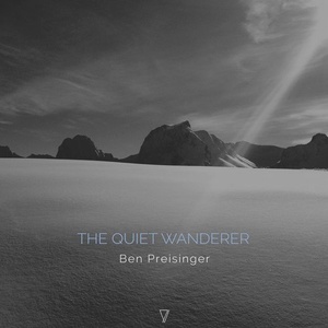 Ben Preisinger - The Quiet Wanderer [7V051]