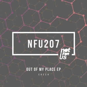 Chech - Out Of My Place EP [NFU207]