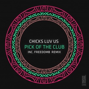 Chicks Luv Us - Pick Of The Club [RSH086]