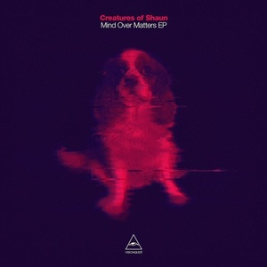 Creatures of Shaun - Mind Over Matters [VQ069]
