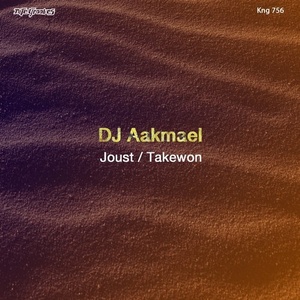 DJ Aakmael - Joust / Takewon [KNG756]
