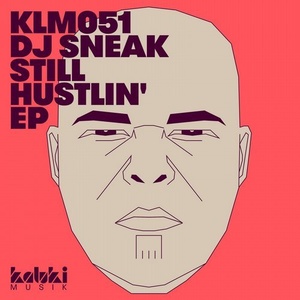 DJ Sneak, Tripmastaz, Blakkat - Still Hustlin' EP [KLM05101Z]