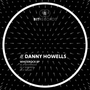 Danny Howells - Whiterock EP [8BIT137]