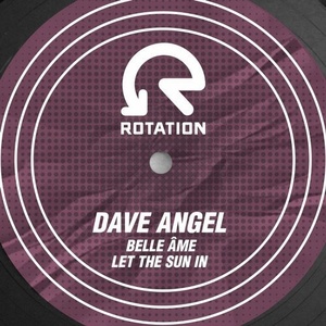 Dave Angel - Belle Ame / Let The Sun In [ROT0755]