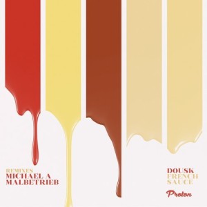 Dousk - French Sauce (Michael A, Malbetrieb Remixes) [PROTON0398]