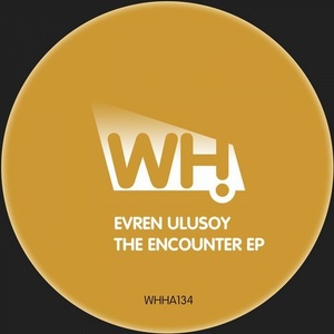 Evren Ulusoy - The Encounter EP [WHHA134]