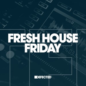 Fresh House Friday By Defected 2018-04-27