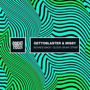 Gettoblaster, Missy - Bounce Back / Glock On My Strap [PSYCHD042]