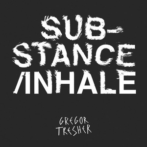 Gregor Tresher - Substance/Inhale [GTO003]