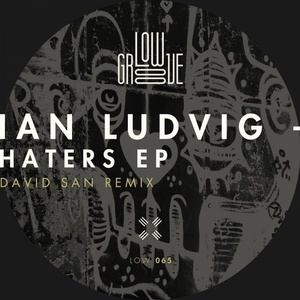 Ian Ludvig - Haters EP [LOW065]