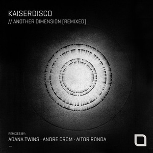 Kaiserdisco - Another Dimension [Remixed] [TR282]
