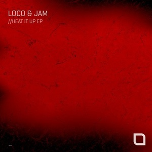 Loco & Jam - Heat It Up EP [TR284]