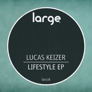 Lucas Keizer - Lifestyle EP [LAR278]
