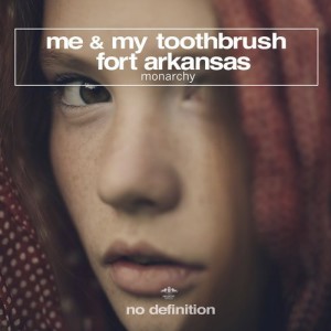 Me & My Toothbrush, Fort Arkansas - Monarchy [NDF222]