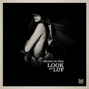 Michel De Hey - Look At Luf [PFR201BP]