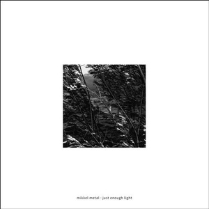 Mikkel Metal - Just Enough Light [ECHOCORD077D]