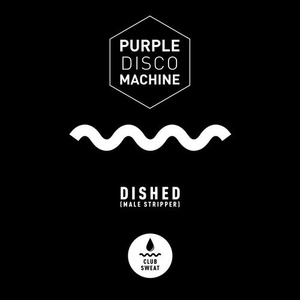 Purple Disco Machine - Dished (Male Stripper) [Extended Mix] [CLUBSWE105]