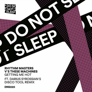 Rhythm Masters, These Machines - Getting Me Hot [DNS020]
