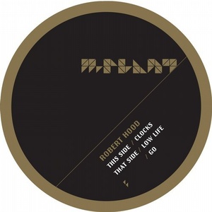 Robert Hood - Clocks / Low Life / Go [MPM30]