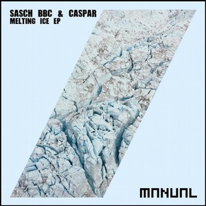 Sasch BBC, Caspar - Melting Ice EP [MAN239]