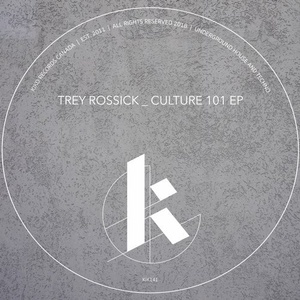 Trey Rossick - Culture 101 [KIK141]