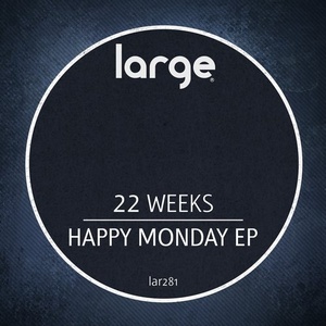 22 Weeks - Happy Monday EP [LAR281]