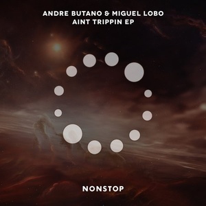 Andre Butano, Miguel Lobo - Aint Trippin Ep [NS049]